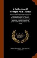 A Collection Of Voyages And Travels: Some Now First Printed From Original Manuscripts, Others Now First Published In English. To Which Is Prefixed, An Introductory Discourse (supposed To Be Written By The Celebrated Mr. Locke) Intitled, The Whole