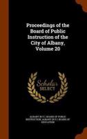 Proceedings of the Board of Public Instruction of the City of Albany, Volume 20