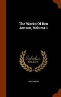 The Works Of Ben Jonson, Volume 1