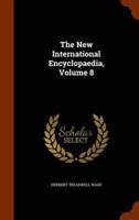 The New International Encyclopaedia, Volume 8