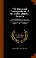 The Diplomatic Correspondence of the United States of America: From the Signing of the Definitive Treaty of Peace, 10th September, 1783, to the Adoption of the Constitution, March 4, 1789 ... Volume 2