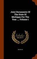 Joint Documents Of The State Of Michigan For The Year ..., Volume 1