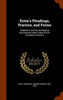 Estee's Pleadings, Practice, and Forms: Adapted to Actions and Special Proceedings Under Codes of Civil Procedure Volume 3
