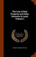 The Law of Real Property and Other Interests in Land, Volume 1