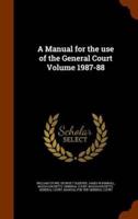 A Manual for the use of the General Court Volume 1987-88