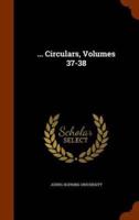 ... Circulars, Volumes 37-38