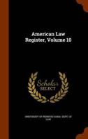 American Law Register, Volume 10