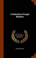A Selection of Legal Maxims