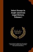 Select Essays In Anglo-american Legal History, Volume 1