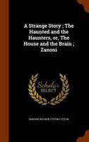 A Strange Story ; The Haunted and the Haunters, or, The House and the Brain ; Zanoni