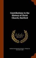 Contributions to the History of Christ Church, Hartford