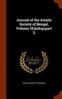 Journal of the Asiatic Society of Bengal, Volume 18,&nbsp;part 2