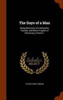The Days of a Man: Being Memories of a Naturalist, Teacher, and Minor Prophet of Democracy Volume 1