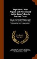 Reports of Cases Argued and Determined in the Queen's Bench Practice Court: With the Points of Pleading and Practice Decided in the Courts of Common Pleas and Exchequer; From Easter Term, 1843 to [Michaelmas Term, 1849], Volume 5
