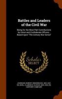 Battles and Leaders of the Civil War: Being for the Most Part Contributions by Union and Confederate Officers : Based Upon "The Century War Series"