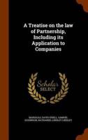 A Treatise on the law of Partnership, Including its Application to Companies