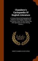 Chambers's Cyclopaedia Of English Literature: A History Critical And Biographical Of Authors In The English Tongue From The Earliest Times Till The Present Day, With Specimens Of Their Writing, Volume 1