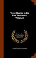 Word Studies in the New Testament, Volume 1