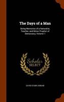 The Days of a Man: Being Memories of a Naturalist, Teacher, and Minor Prophet of Democracy, Volume 1