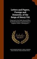 Letters and Papers, Foreign and Domestic, of the Reign of Henry Viii: Preserved in the Public Record Office, the British Museum, and Elsewhere in England, Volume 19,&nbsp;part 2