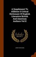 A Supplement To Allibone S Critical Dictionary Of English Literature British And American Authors Vol II