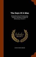 The Days Of A Man: Being Memories Of A Naturalist, Teacher, And Minor Prophet Of Democracy, Volume 1