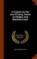 A Treatise On The Law Of Usury, Pawns Or Pledges, And Maritime Loans