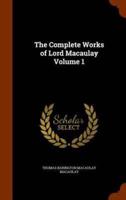 The Complete Works of Lord Macaulay Volume 1