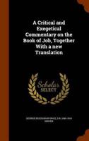 A Critical and Exegetical Commentary on the Book of Job, Together With a new Translation