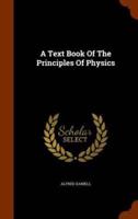 A Text Book Of The Principles Of Physics