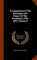 A Compilation Of The Messages And Papers Of The Presidents, 1789-1897, Volume 9