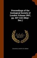 Proceedings of the Zoological Society of London Volume 1907, pp. 447-1121 (May-Dec.)