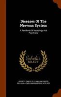 Diseases Of The Nervous System: A Text-book Of Neurology And Psychiatry