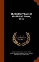 The Military Laws of the United States, 1915