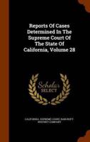 Reports Of Cases Determined In The Supreme Court Of The State Of California, Volume 28