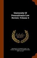 University Of Pennsylvania Law Review, Volume 4