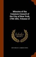 Minutes of the Common Council of the City of New York, 1784-1831, Volume 13