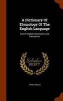 A Dictionary Of Etymology Of The English Language: And Of English Synonymes And Paronymes
