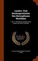 Landes- Und Rechtsgeschichte Des Herzogthums Westfalen: 1. Bd., 3. Abtheilung, Geschichte Des Landes Und Seiner Zustände