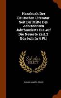 Handbuch Der Deutschen Literatur Seit Der Mitte Des Achtzehnten Jahrhunderts Bis Auf Die Neueste Zeit. 2 Bde [ech In 4 Pt.]