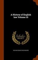 A History of English law Volume 10