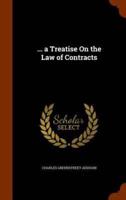 ... a Treatise On the Law of Contracts