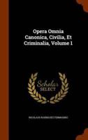 Opera Omnia Canonica, Civilia, Et Criminalia, Volume 1