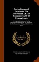 Proceedings And Debates Of The Convention Of The Commonwealth Of Pennsylvania: To Propose Amendments To The Constitution, Commenced ... At Harrisburg, On The Second Day Of May, 1837, Volumes 9-10