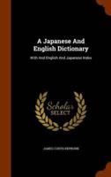 A Japanese And English Dictionary: With And English And Japanese Index