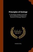 Principles of Geology: Or, the Modern Changes of the Earth and Its Inhabitants Considered As Illustrative of Geology, Volume 2