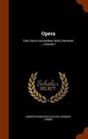 Opera: Cum Variis Lectionibus, Notis Variorum ..., Volume 1