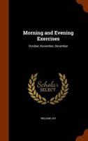 Morning and Evening Exercises: October, November, December