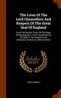 The Lives Of The Lord Chancellors And Keepers Of The Great Seal Of England: From The Earliest Times Till The Reign Of King George Iv. From The Revolution Of 1688, To The Death Of Lord Chancellor Thurlow, In 1806, Volume 5