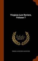 Virginia Law Review, Volume 7